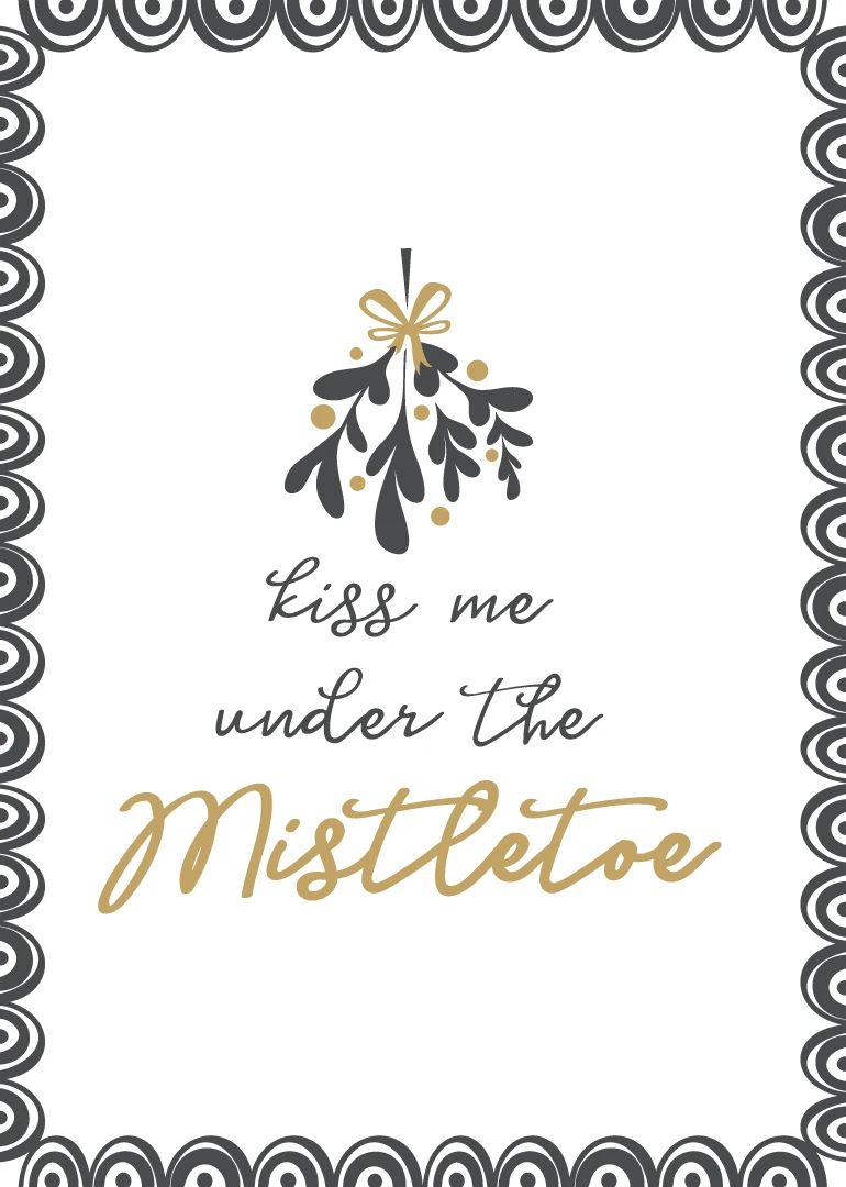 Black and gold mistletoe card saying kiss me under the mistletoe in elegant script design.