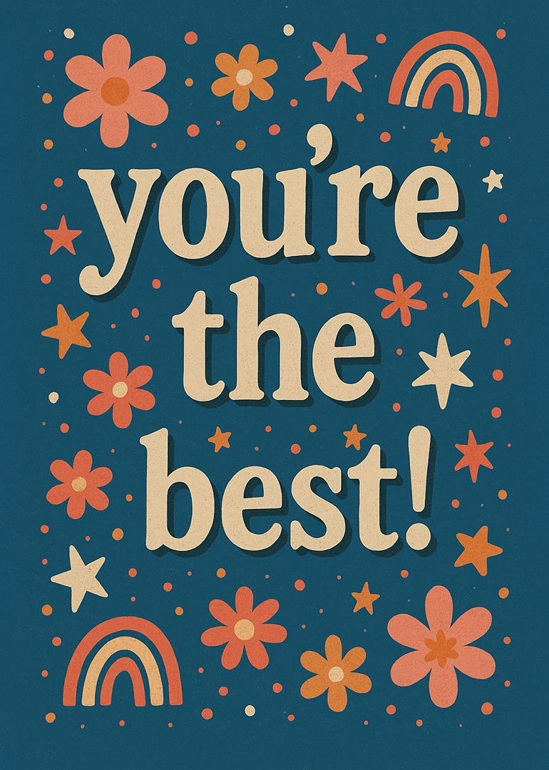Cream text saying you're the best on a teal card with flowers, stars, and rainbows.