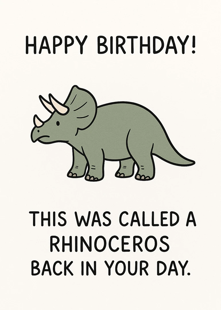A cartoon rhinoceros with birthday text and joke about what it was called back then.