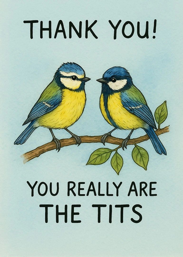 Two blue tits perch on a branch beneath thank you text and a cheeky pun.