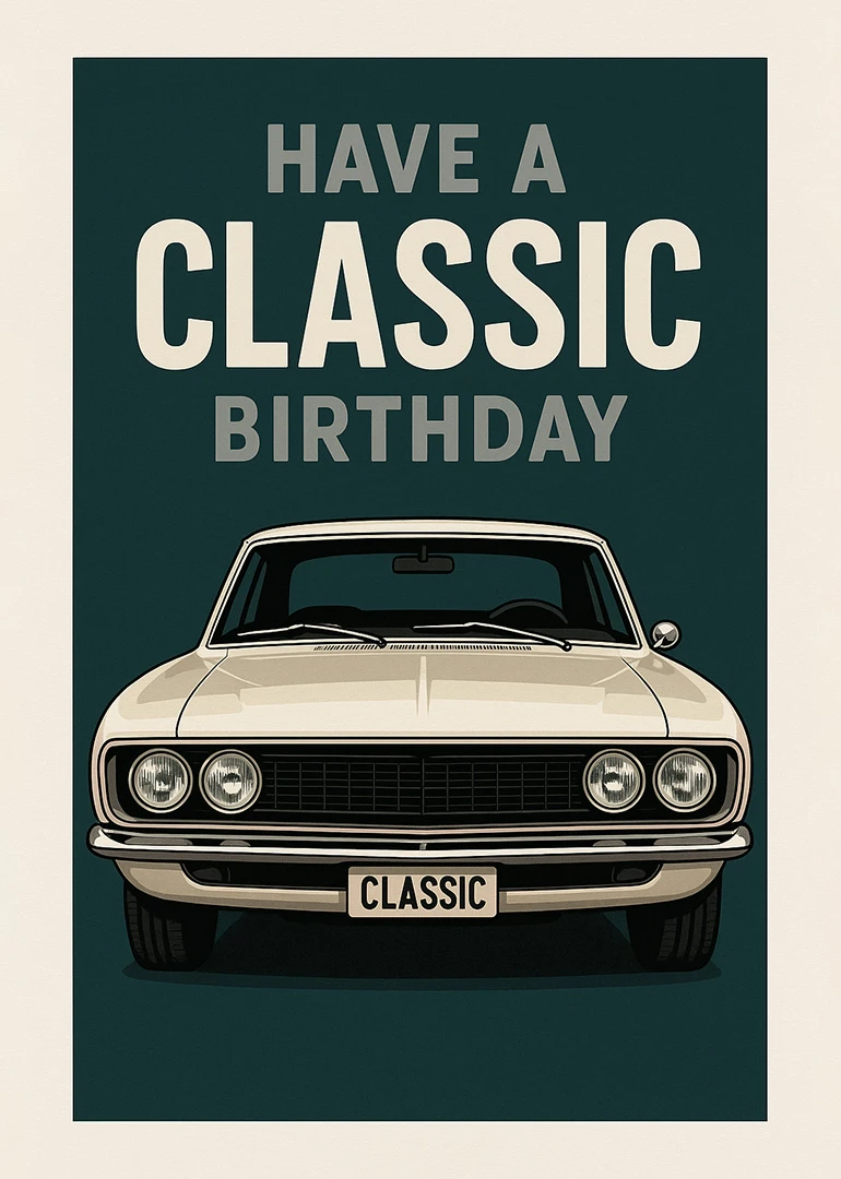 Front view vintage classic car with Have a Classic Birthday text on dark teal background.