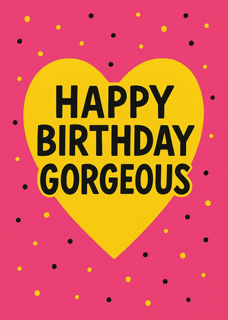 Pink card with yellow heart, confetti dots, and bold Happy Birthday Gorgeous text centered design.