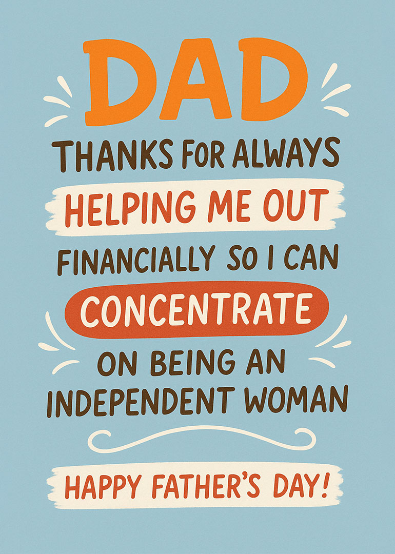 Humorous Father's Day card thanking dad for financial help and independence
