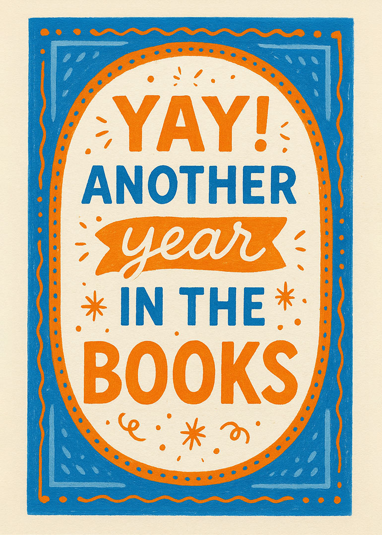 Bright birthday card with orange and blue text saying Yay Another Year in the Books