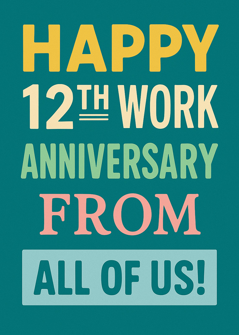 Colorful text card wishing happy 12th work anniversary from all of us