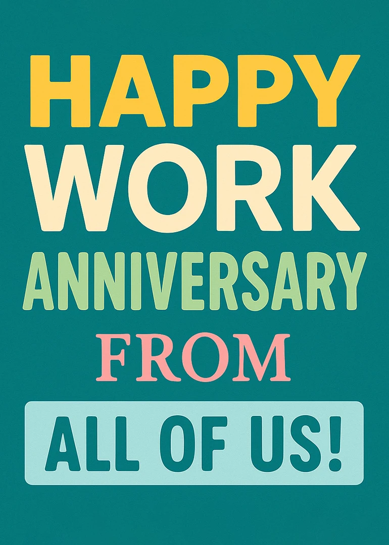 Colorful typography on teal background reads Happy Work Anniversary From All Of Us in letters.