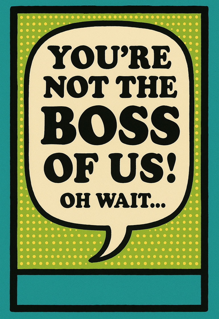Humorous card with speech bubble saying you're not the boss of us