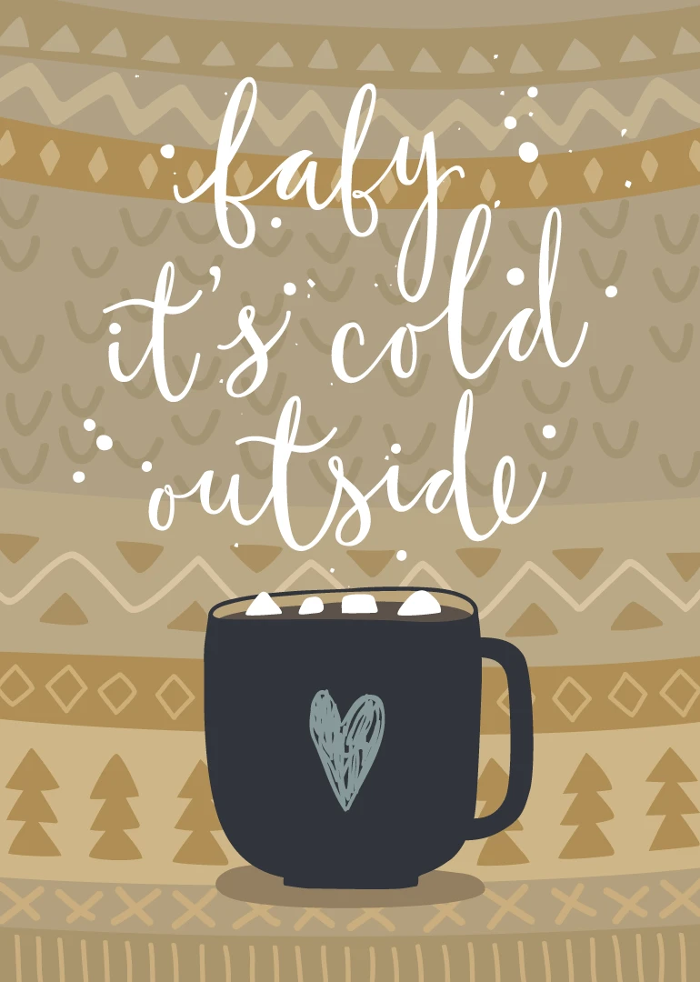 Winter card with the words baby it's cold outside above a steaming mug and heart.
