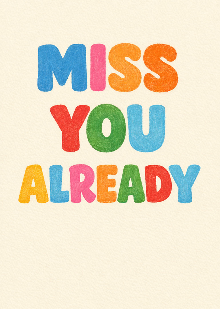 Bright colorful letters spelling miss you already on cream background