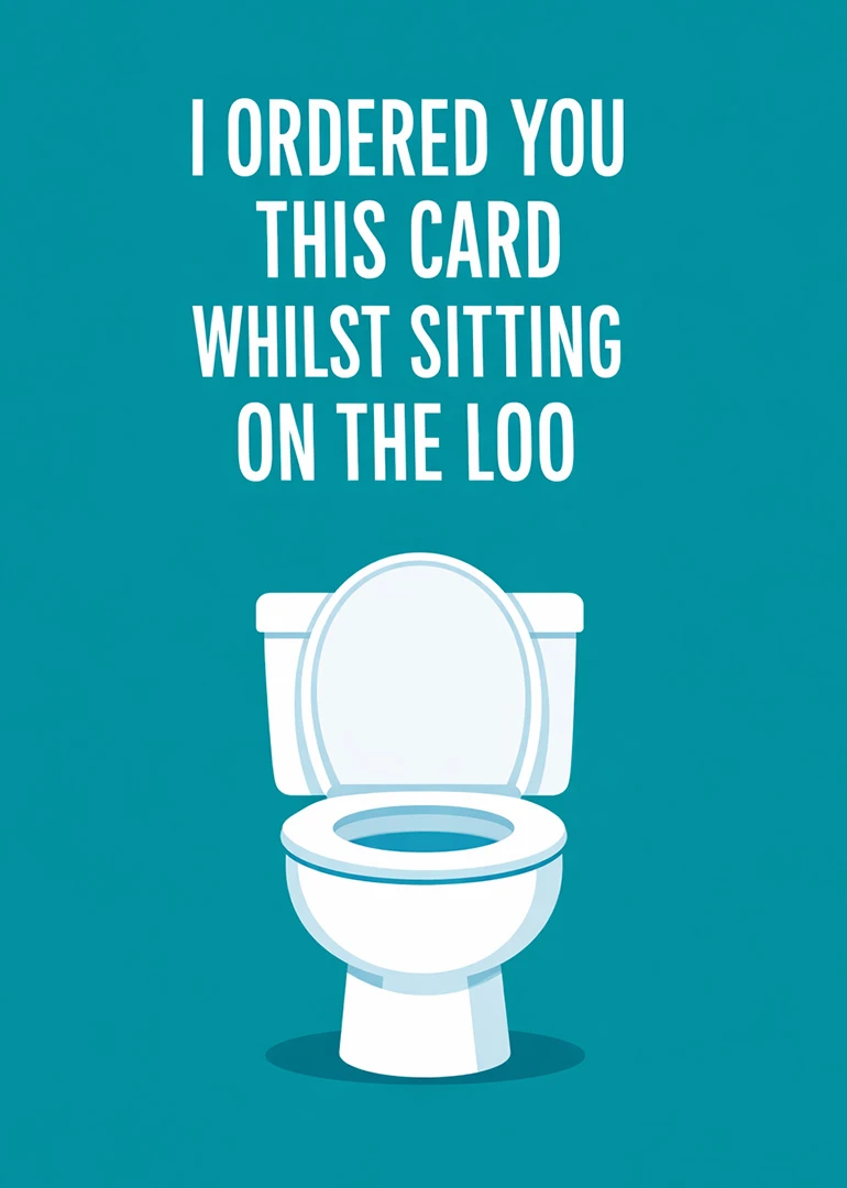 White toilet illustration on teal card with cheeky text about ordering it whilst sitting loo.