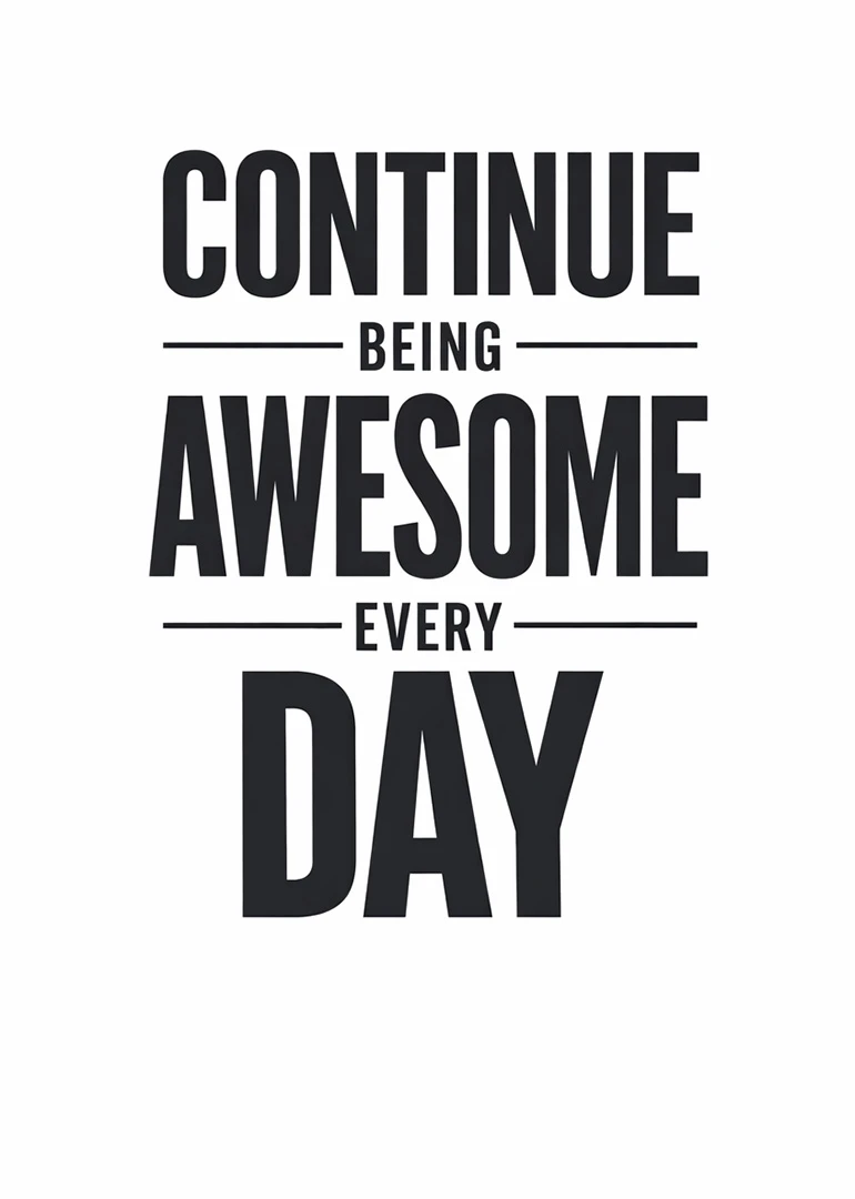 Bold black typography on white card says continue being awesome every day in modern style.