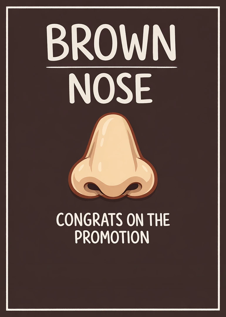 Humorous brown nose card with nose illustration and promotion congratulation message on dark brown background.