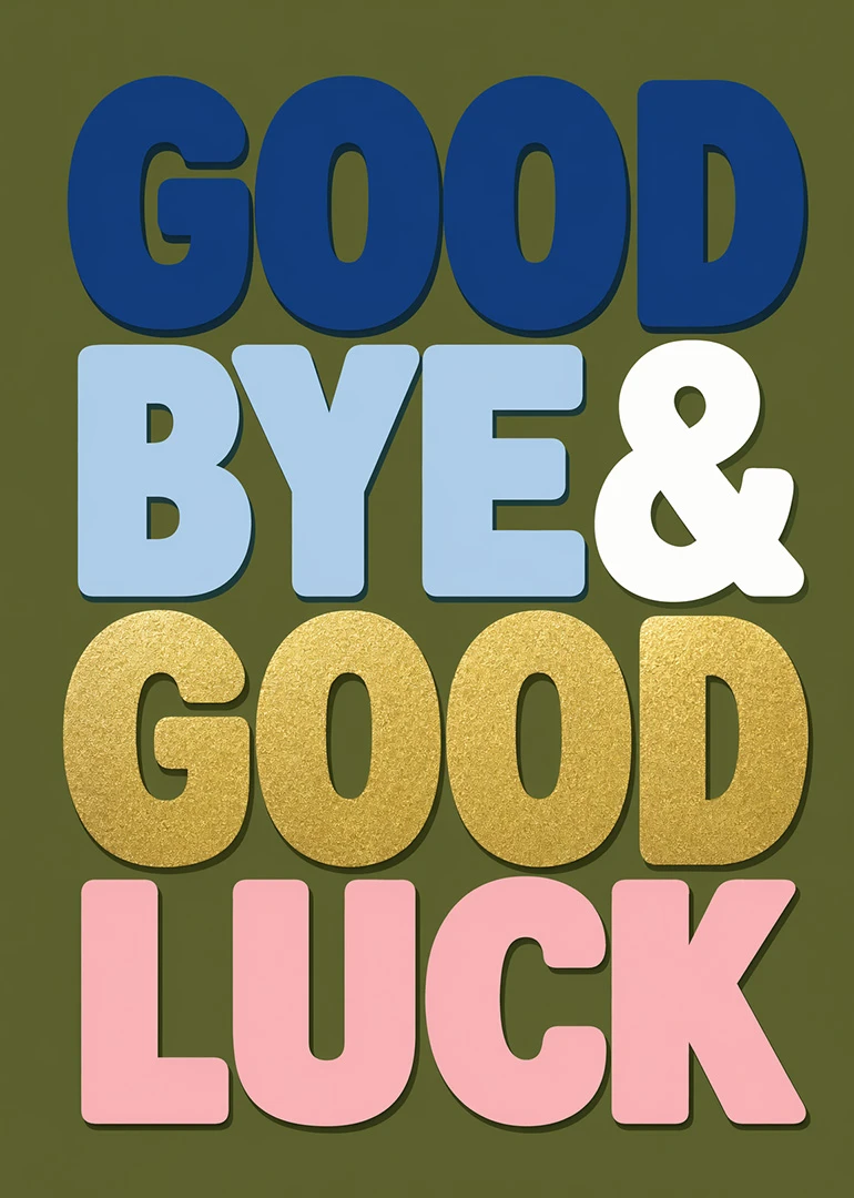 Bold colourful card reading good bye and good luck in retro lettering on olive background.
