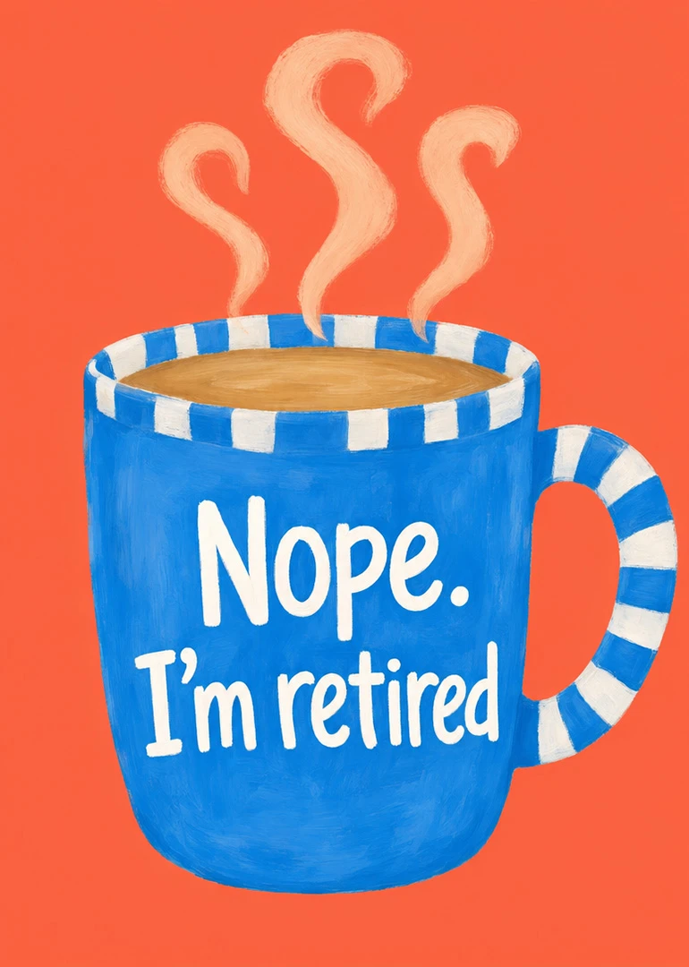 Blue steaming mug with Nope I'm retired lettering on coral background for a playful retiree.