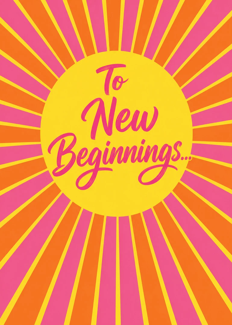 Bright sunburst card with To New Beginnings text in pink and orange.