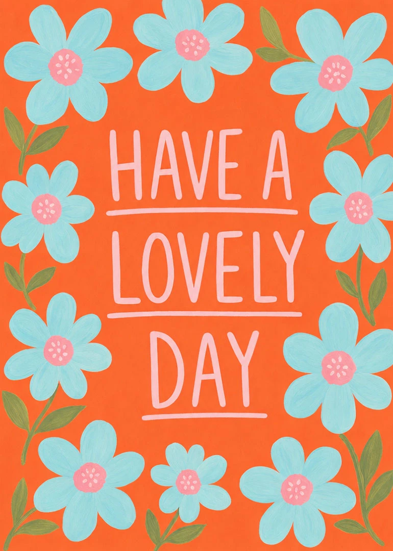 Bright orange card with blue flowers and the words Have a Lovely Day centered front.