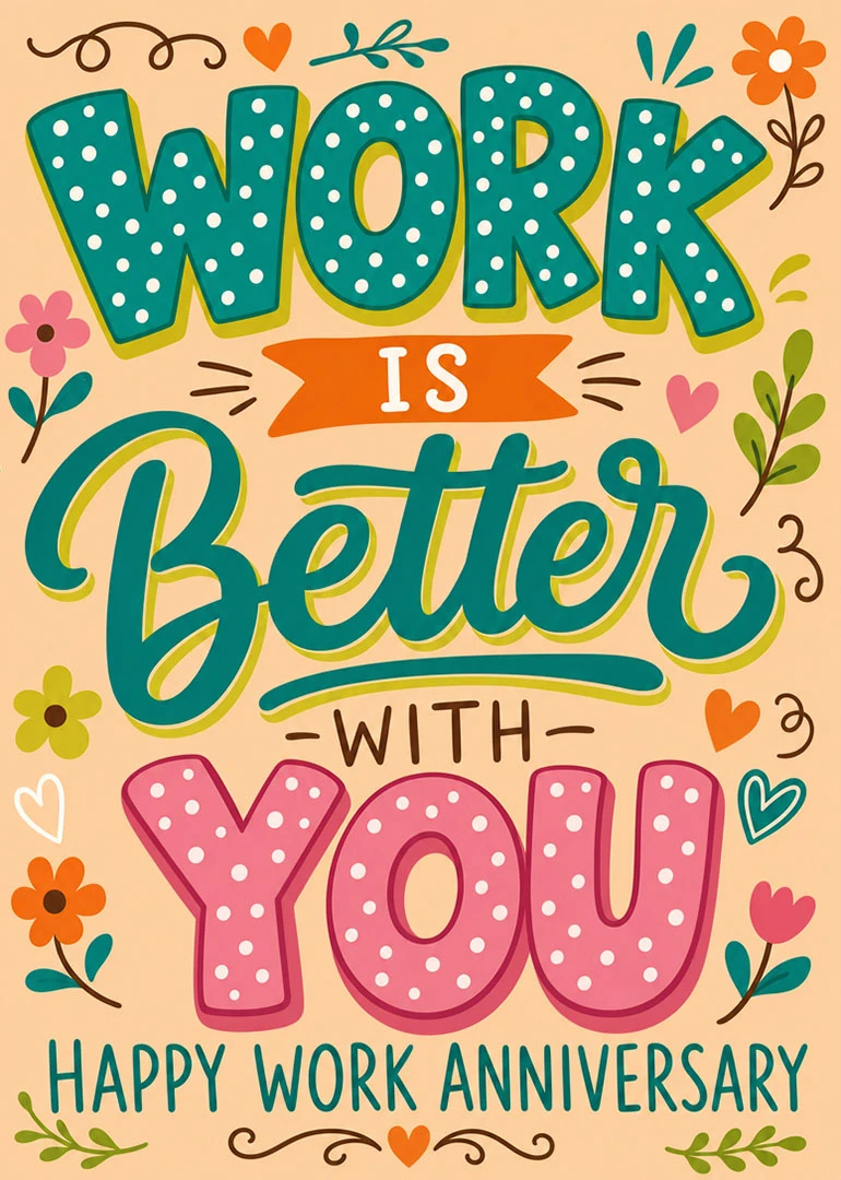 Cheerful floral card reading Work is Better With You for a happy work anniversary celebration