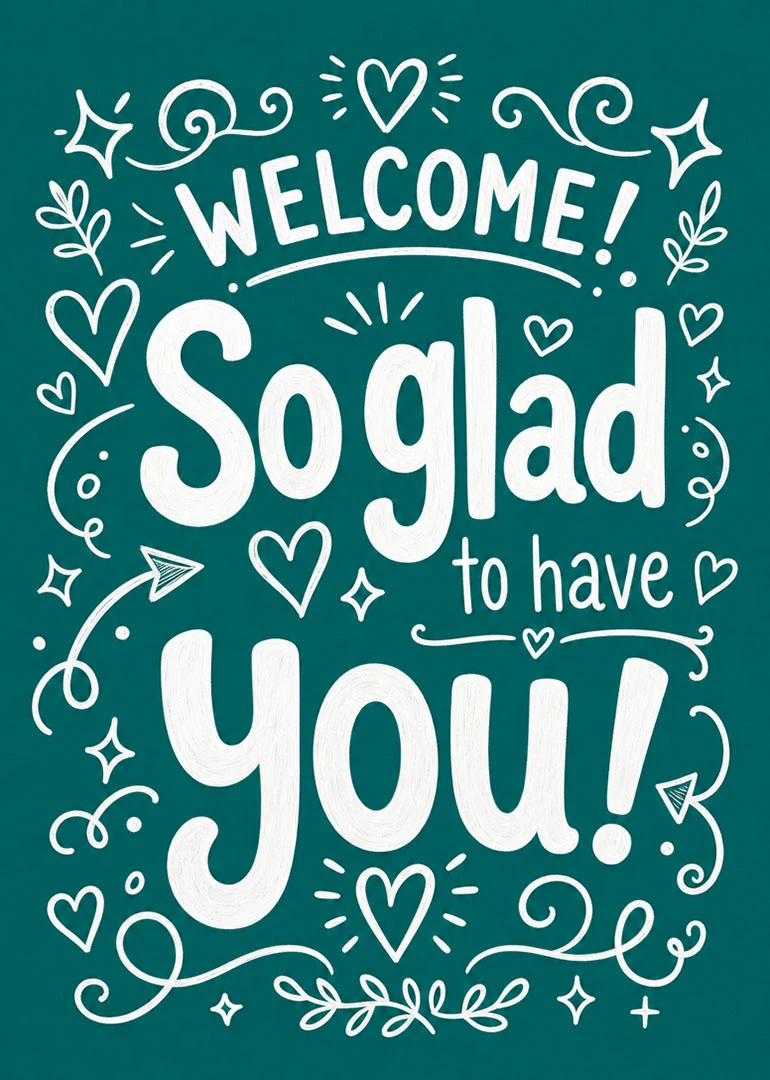 Teal chalkboard style card saying Welcome So glad to have you with hand drawn hearts.