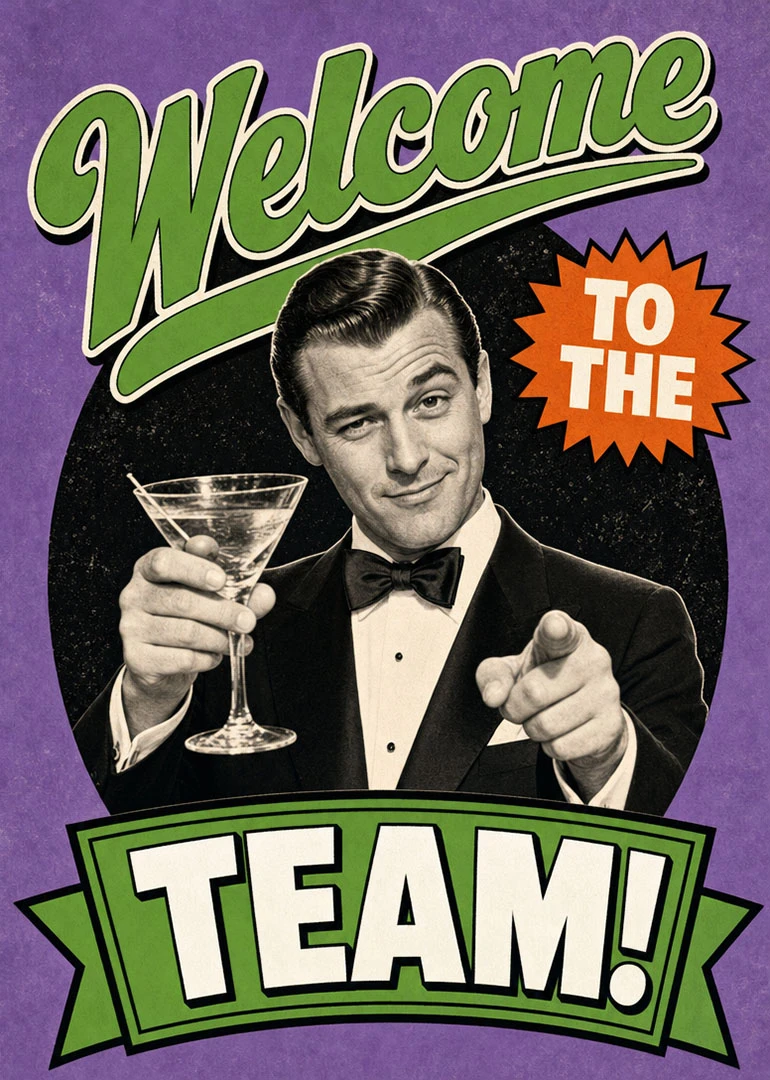 Retro man in tuxedo raising martini and pointing beneath Welcome to the Team text card.
