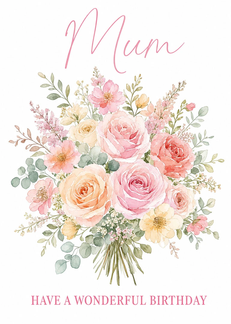Watercolour bouquet of pink and peach flowers with Mum and have a wonderful birthday text.