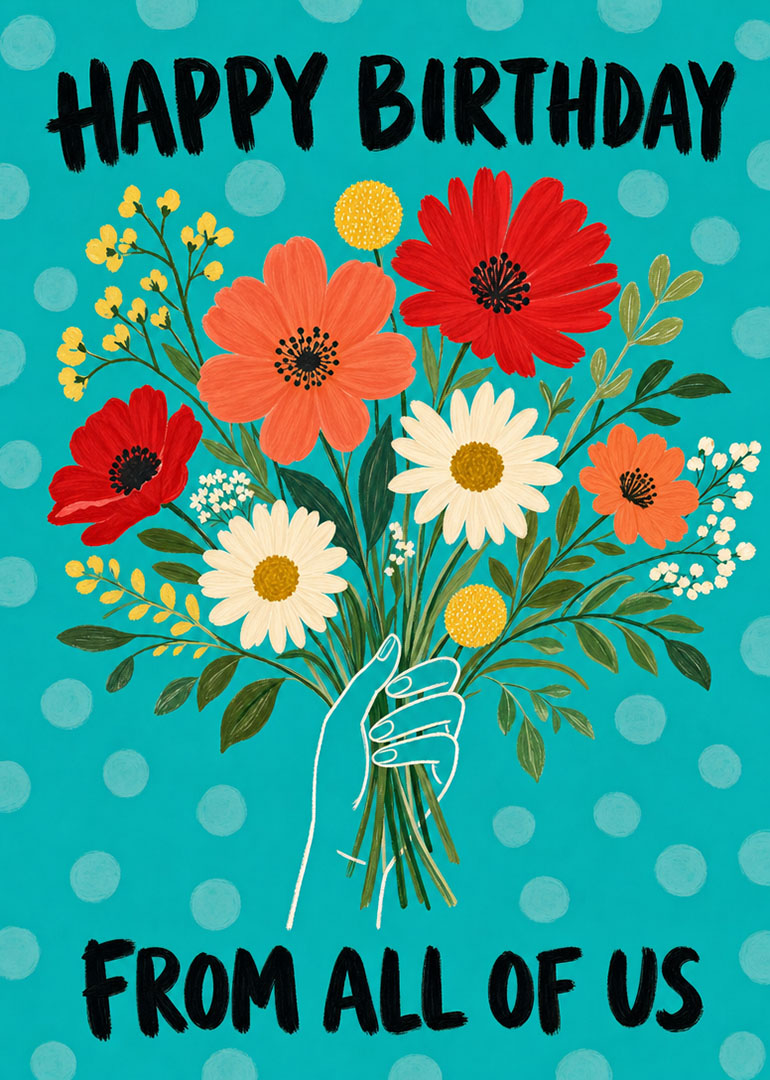 Bright flower bouquet held by a hand with Happy Birthday and From All of Us.