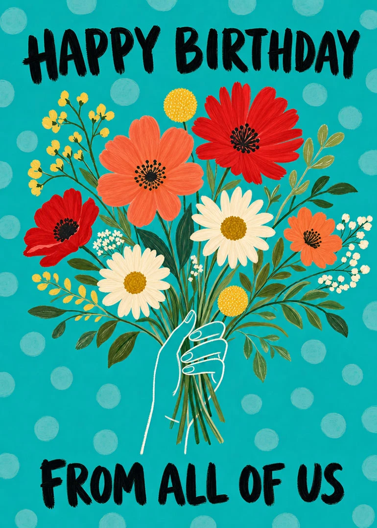 Bright flower bouquet held by a hand with Happy Birthday and From All of Us.
