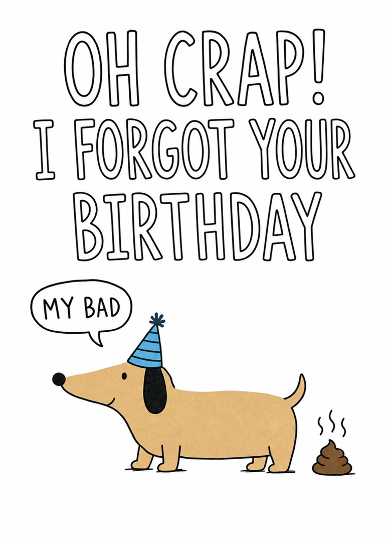 Cartoon dachshund wearing a party hat apologises after forgetting your birthday beside a steaming poop.