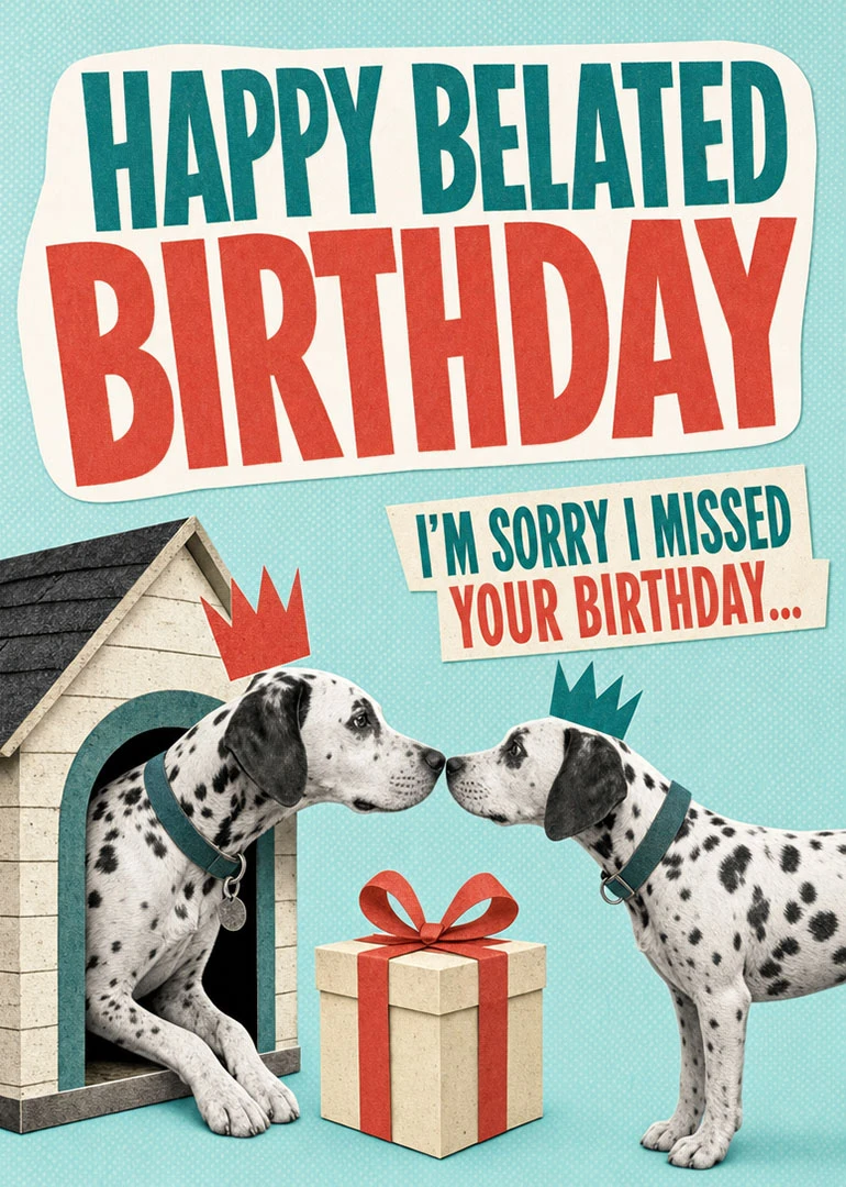 Two spotted dalmatian dogs face each other beside a wrapped gift and belated birthday message.