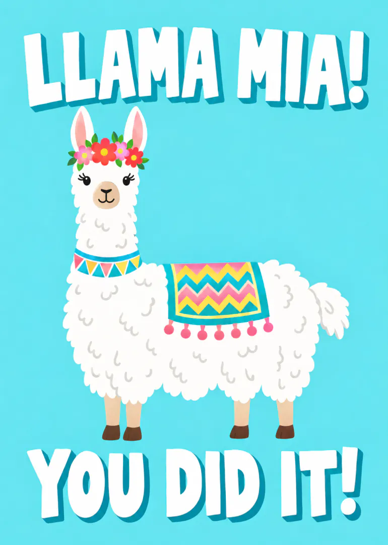 Colourful illustration of a white llama wearing a flower crown and patterned blanket, with the words “LLAMA MIA! YOU DID IT!”