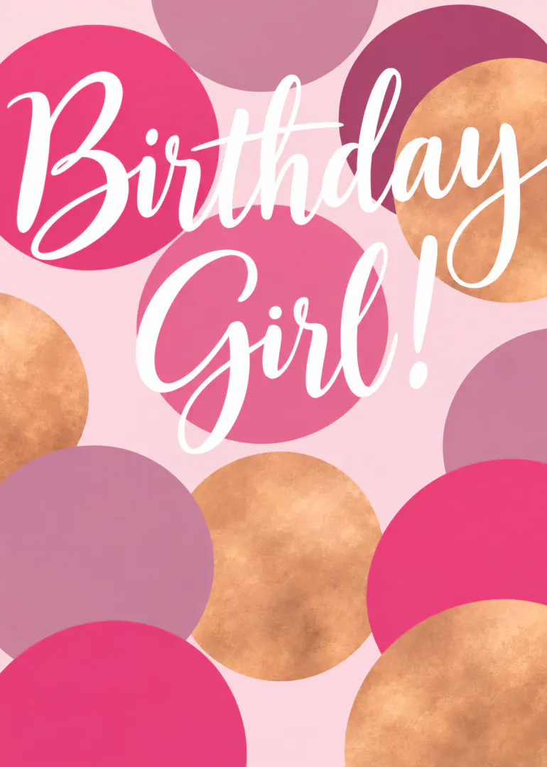 Pink birthday card with copper, mauve and magenta circles, featuring white script reading “Birthday Girl!”