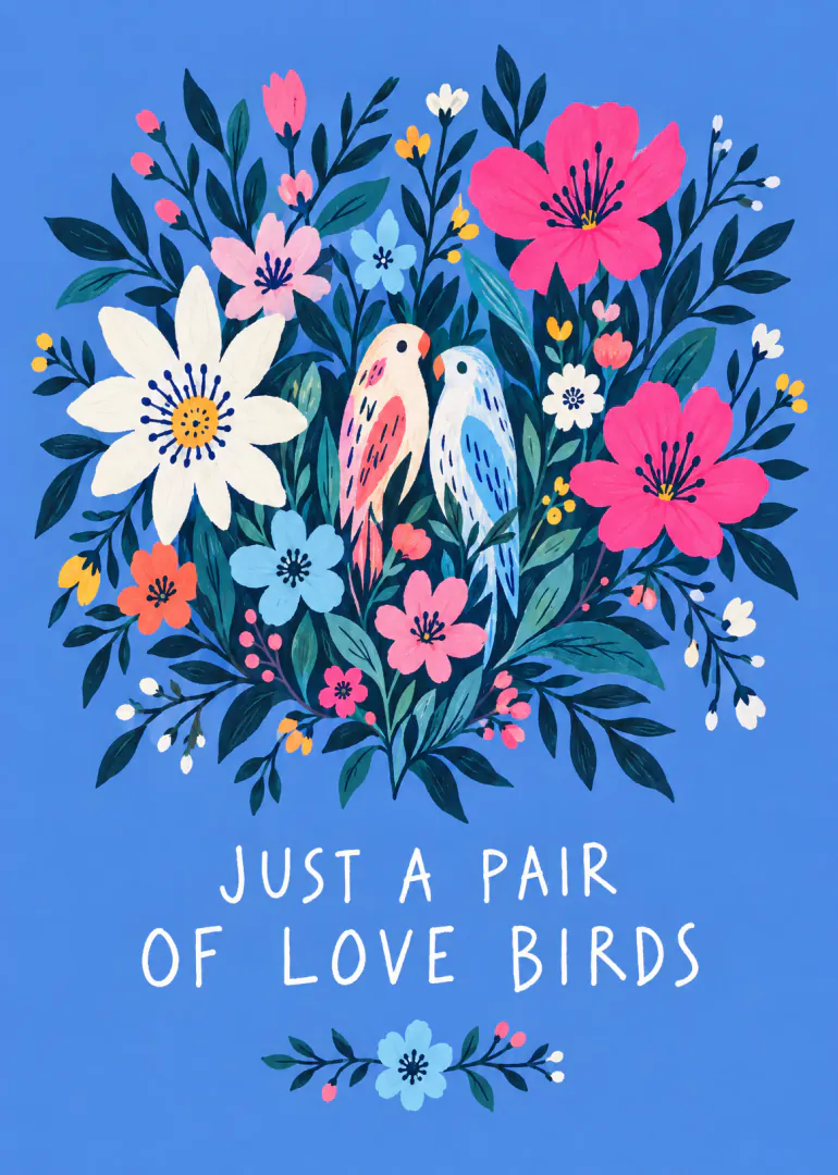 Blue card with two colourful birds among bright flowers and the words “JUST A PAIR OF LOVE BIRDS”.