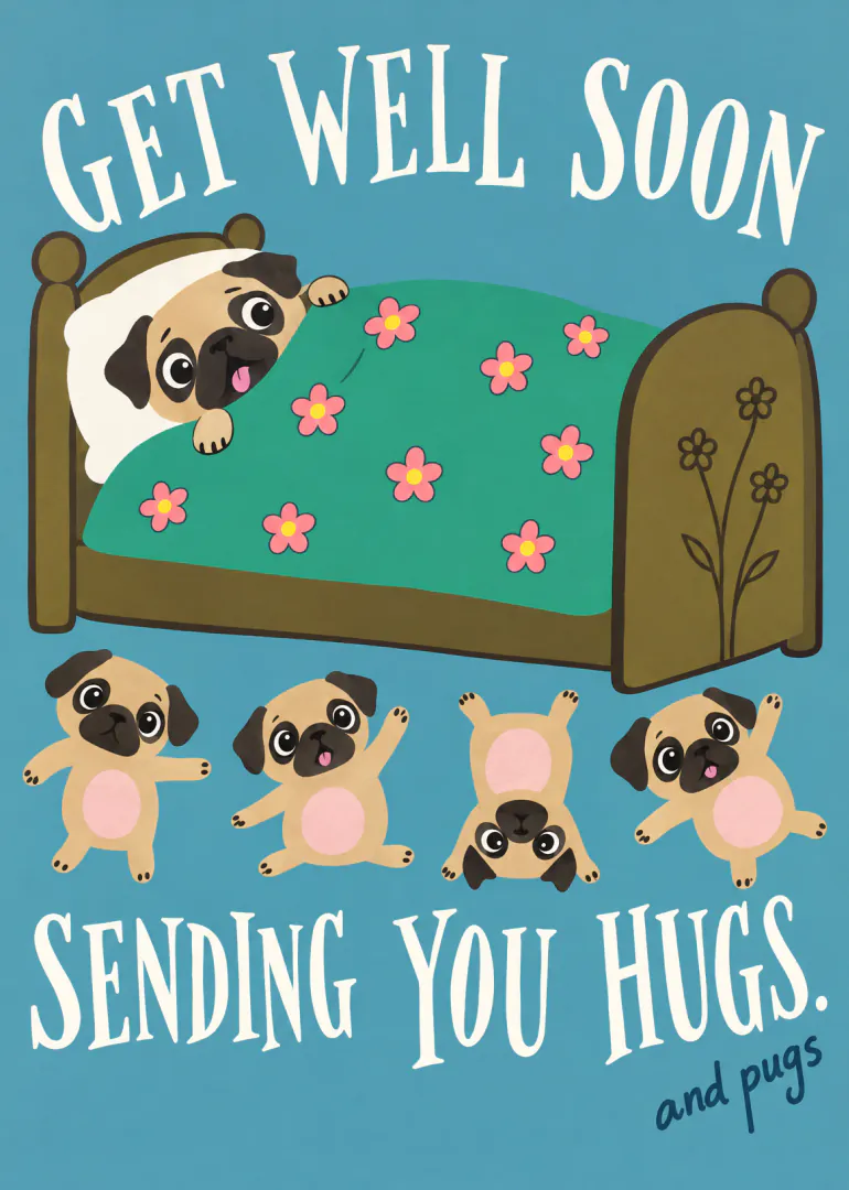 Blue get well soon card with cartoon pugs, a flowered bed and the message sending you hugs and pugs.