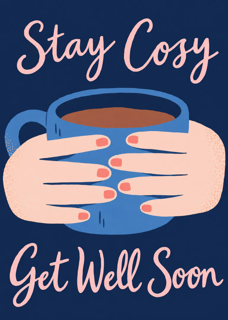 Illustrated hands holding a blue mug beneath pink Stay Cosy and Get Well Soon lettering on navy.