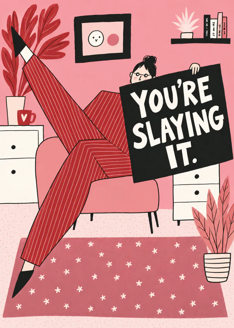 Illustrated person relaxing in a pink room while holding a black sign reading You're Slaying It.