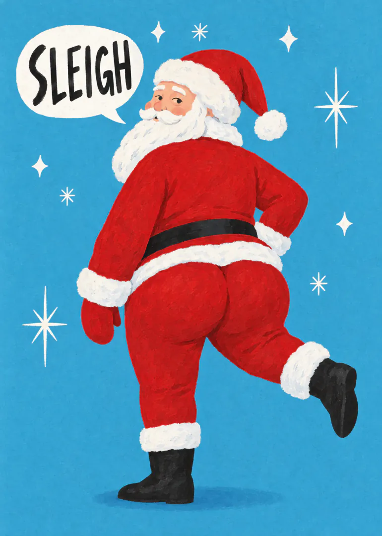Illustrated Santa in a red suit posing with his bottom facing out, beneath a speech bubble reading “SLEIGH”, on a blue starry background.