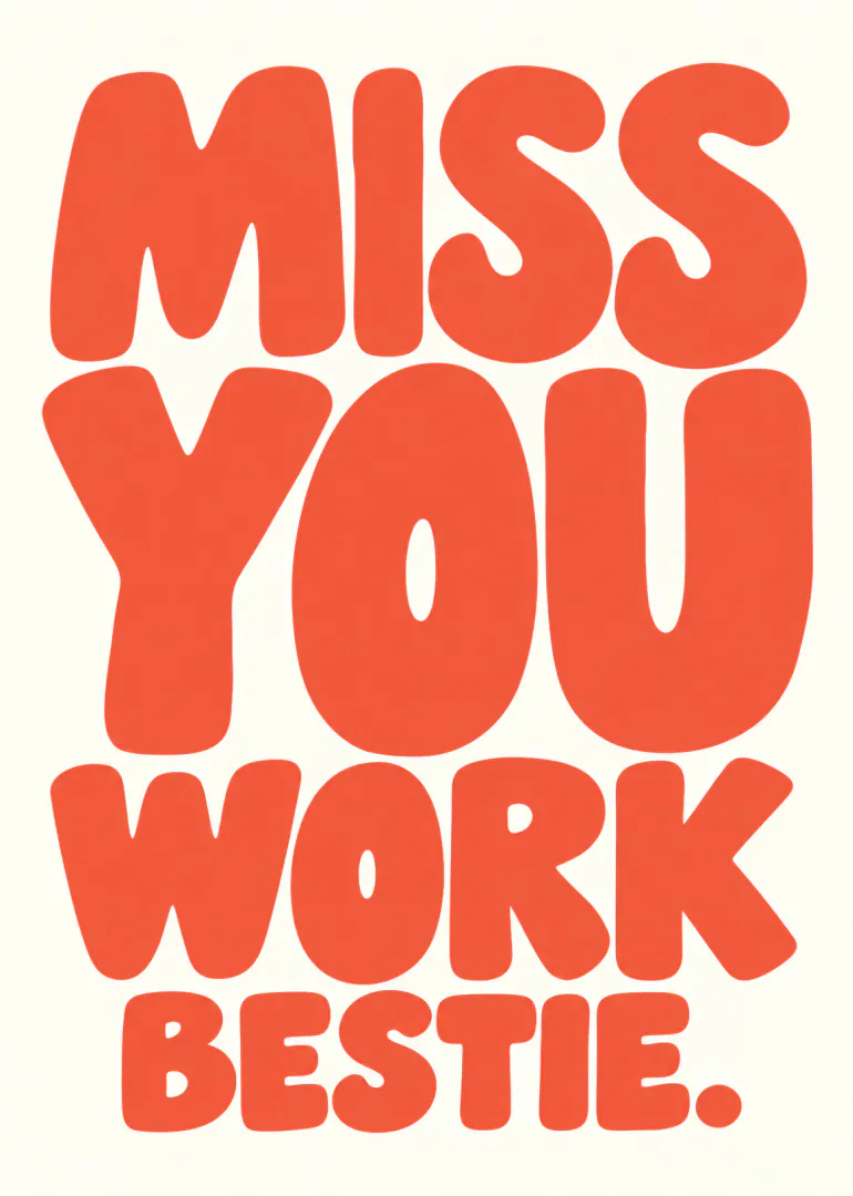 Cream card with large wavy orange-red lettering reading “MISS YOU WORK BESTIE.”