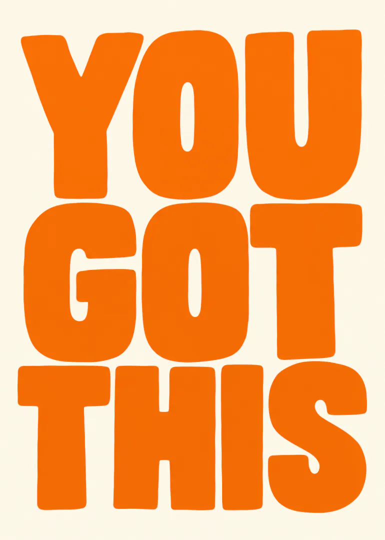 Cream card with large retro orange lettering reading You Got This.