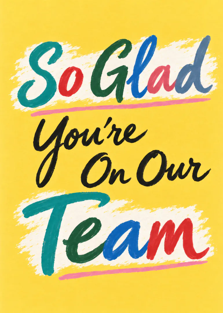 Yellow card with colourful brush lettering reading “So Glad You’re On Our Team”.