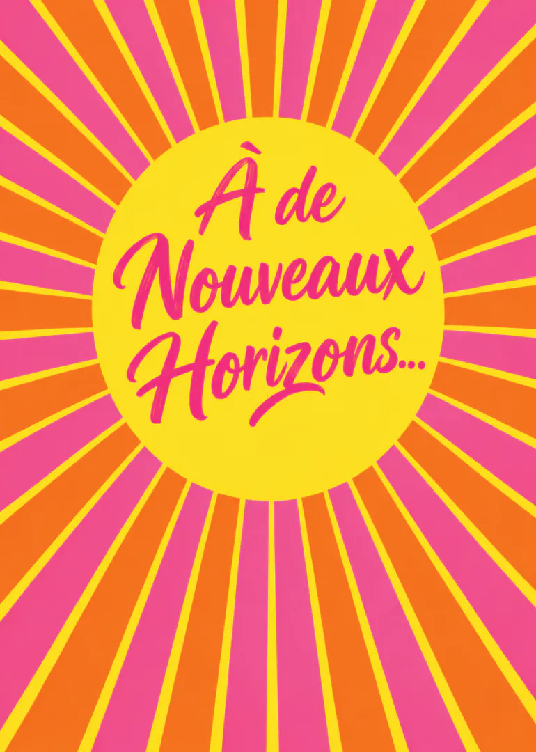 Carte rose et orange à motif de rayons avec un cercle jaune portant le texte « À de Nouveaux Horizons... ».