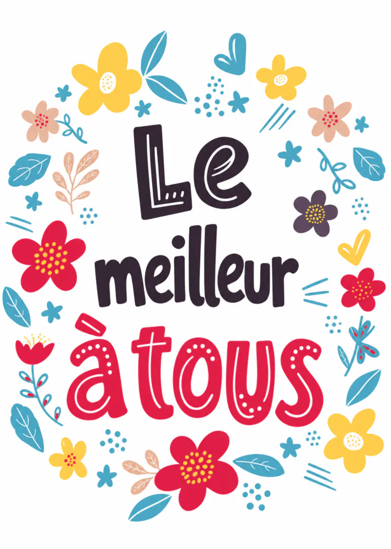 Colourful French card reading “Le meilleur à tous” surrounded by bright flowers, leaves and hearts.