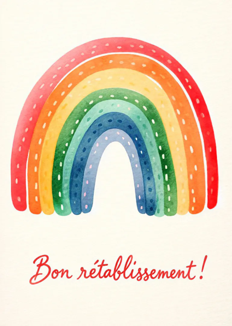 Carte crème ornée d’un arc-en-ciel coloré et du message « Bon rétablissement ! » en rouge.