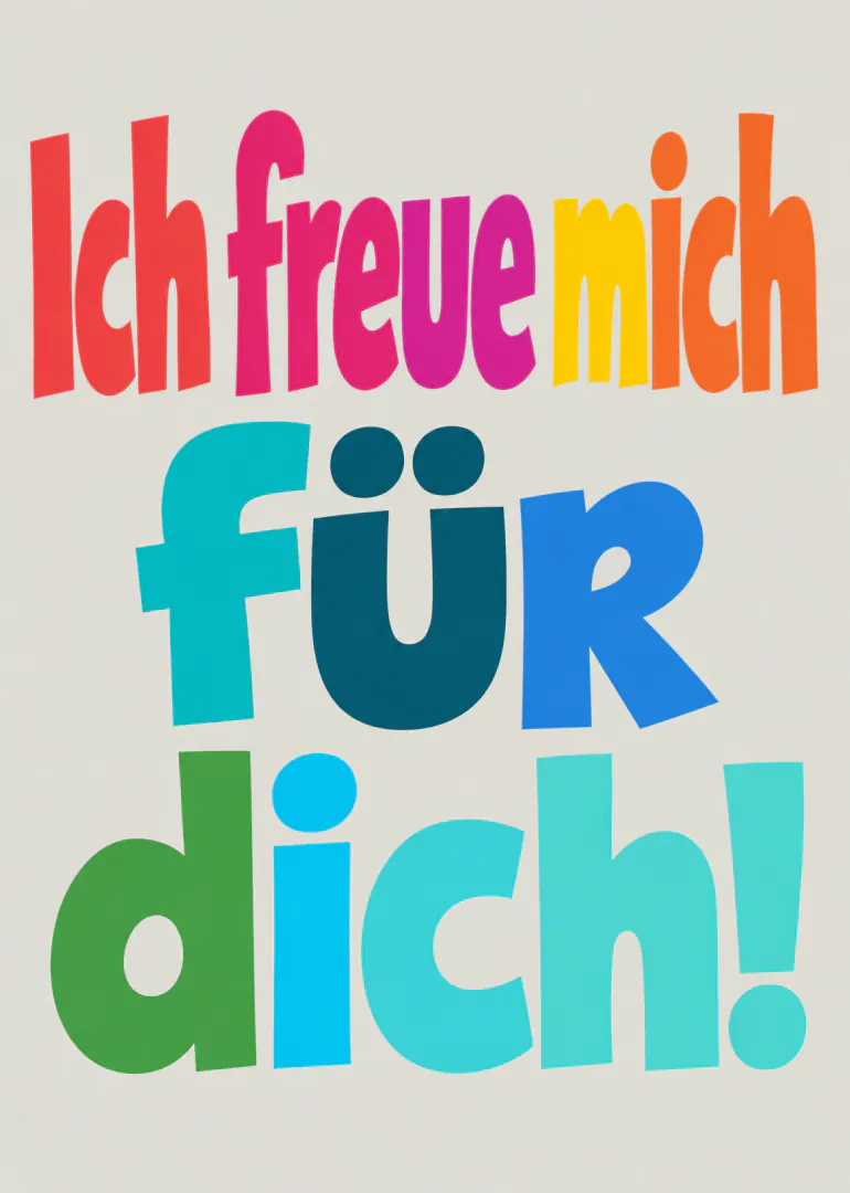 Bunte, grossformatige Schrift mit dem Text „Ich freue mich für dich!“ auf hellem Hintergrund.