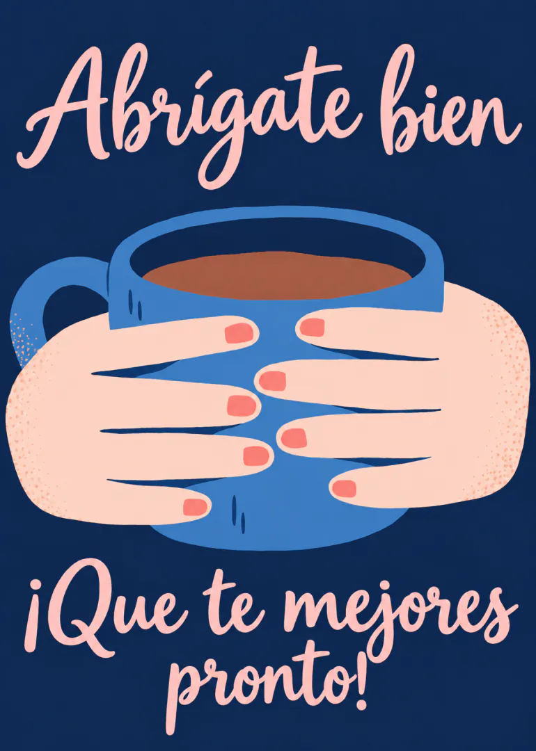 Tarjeta azul marino con manos sosteniendo una taza y el mensaje «Abrígate bien ¡Que te mejores pronto!».