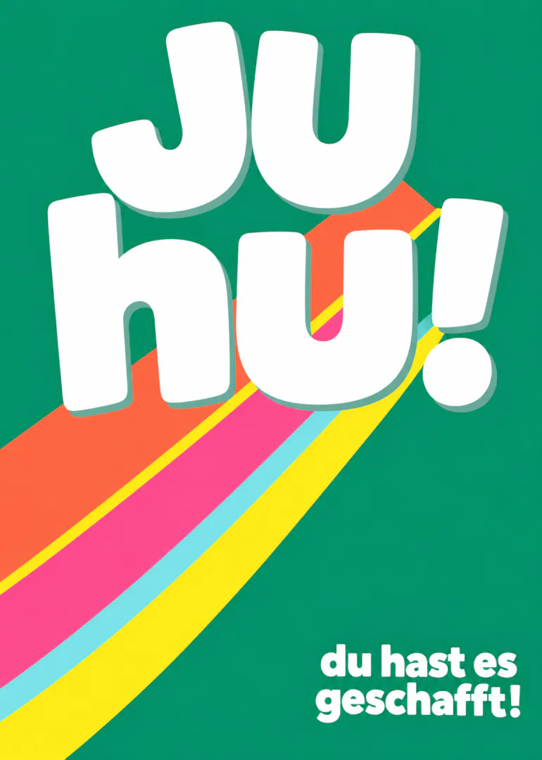 Grüne Glückwunschkarte mit grossem weissem „Juhu!“, bunten Streifen und dem Text „du hast es geschafft!“.