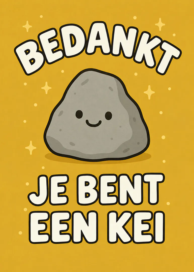 Gele kaart met een lachende grijze kei en de tekst ‘BEDANKT JE BENT EEN KEI’.