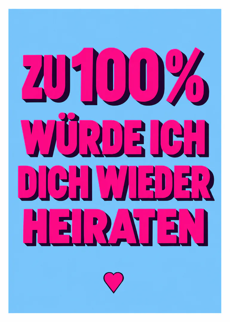 Hellblaue Karte mit großer pinker 3D-Schrift „ZU 100% WÜRDE ICH DICH WIEDER HEIRATEN“ und einem kleinen pinken Herz.