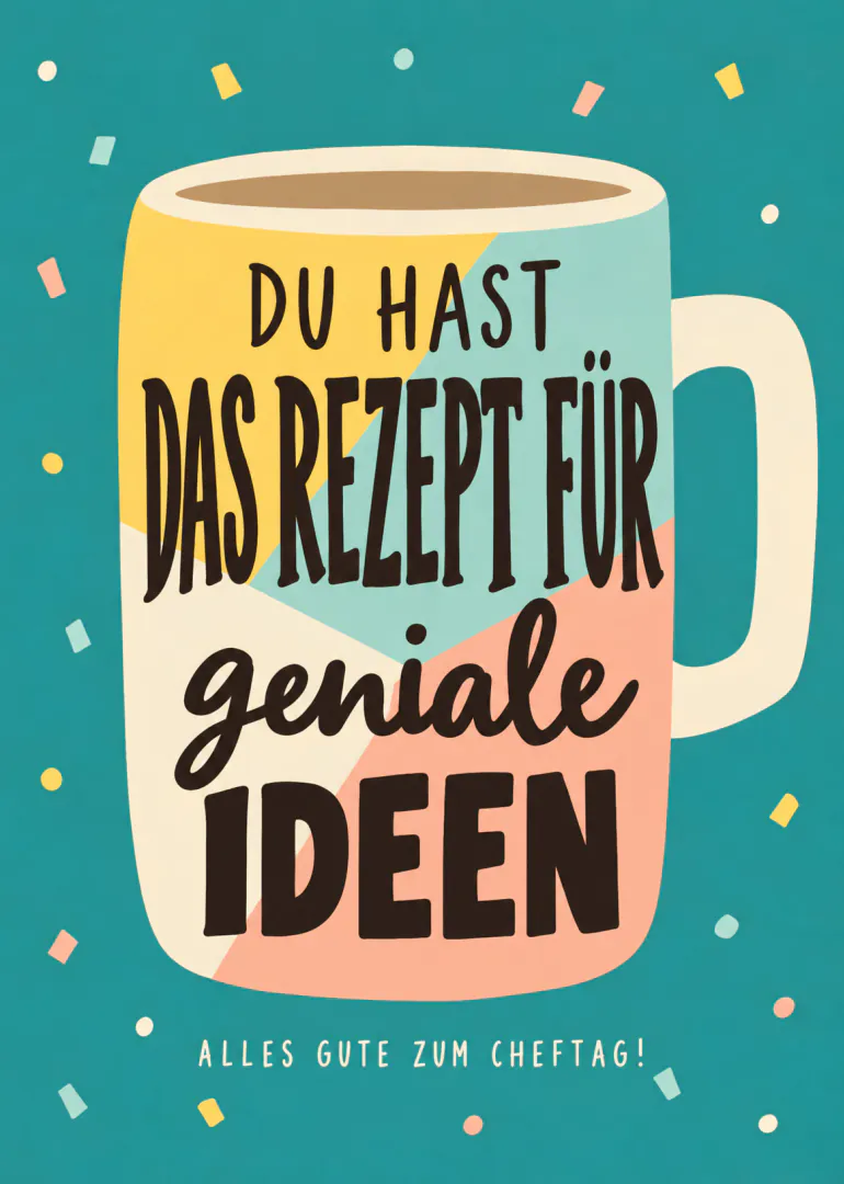Bunte Illustration einer Tasse mit der Aufschrift „Du hast das Rezept für geniale Ideen“ und einem Cheftag-Gruss.