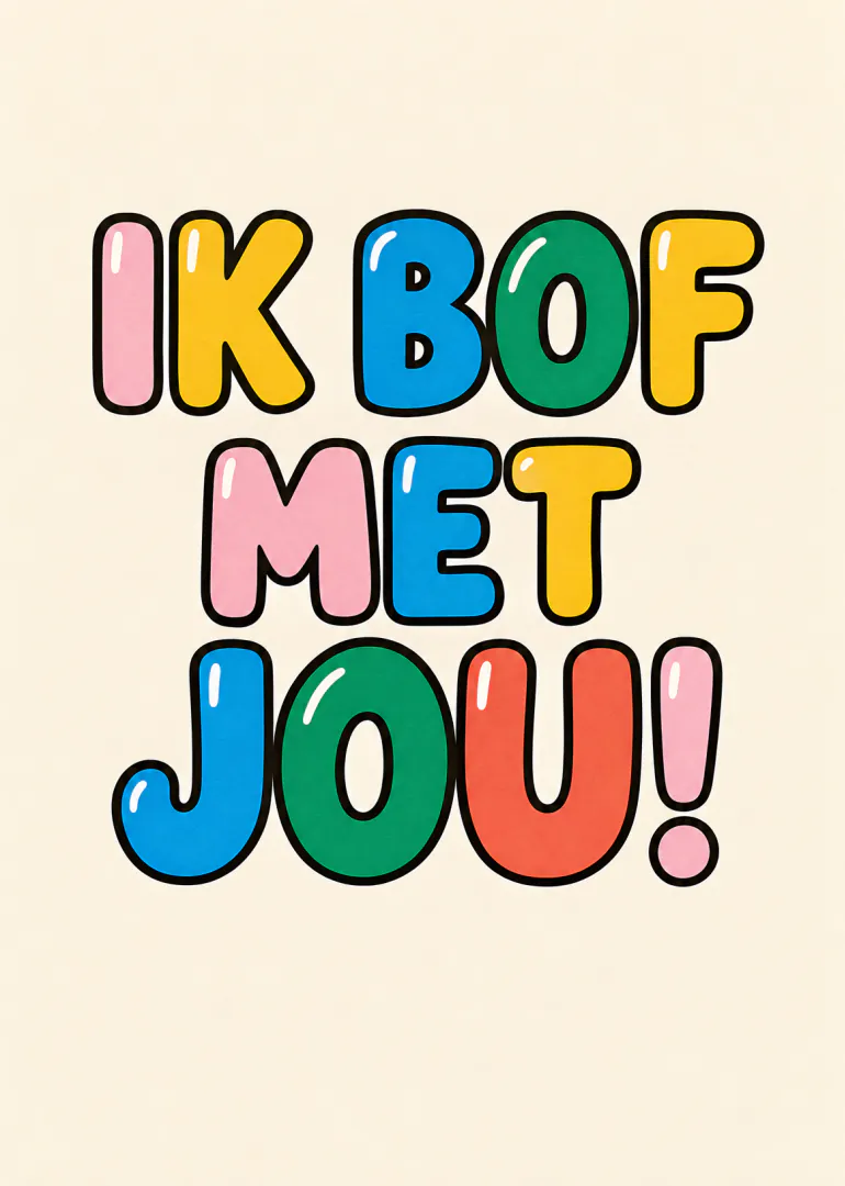 Crèmekleurige kaart met de tekst 'IK BOF MET JOU!' in grote kleurrijke bubbelletters.