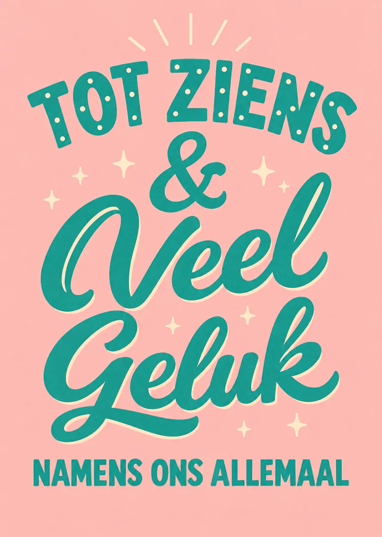 Roze afscheidskaart met turquoise lettering: Tot ziens & Veel Geluk, namens ons allemaal.