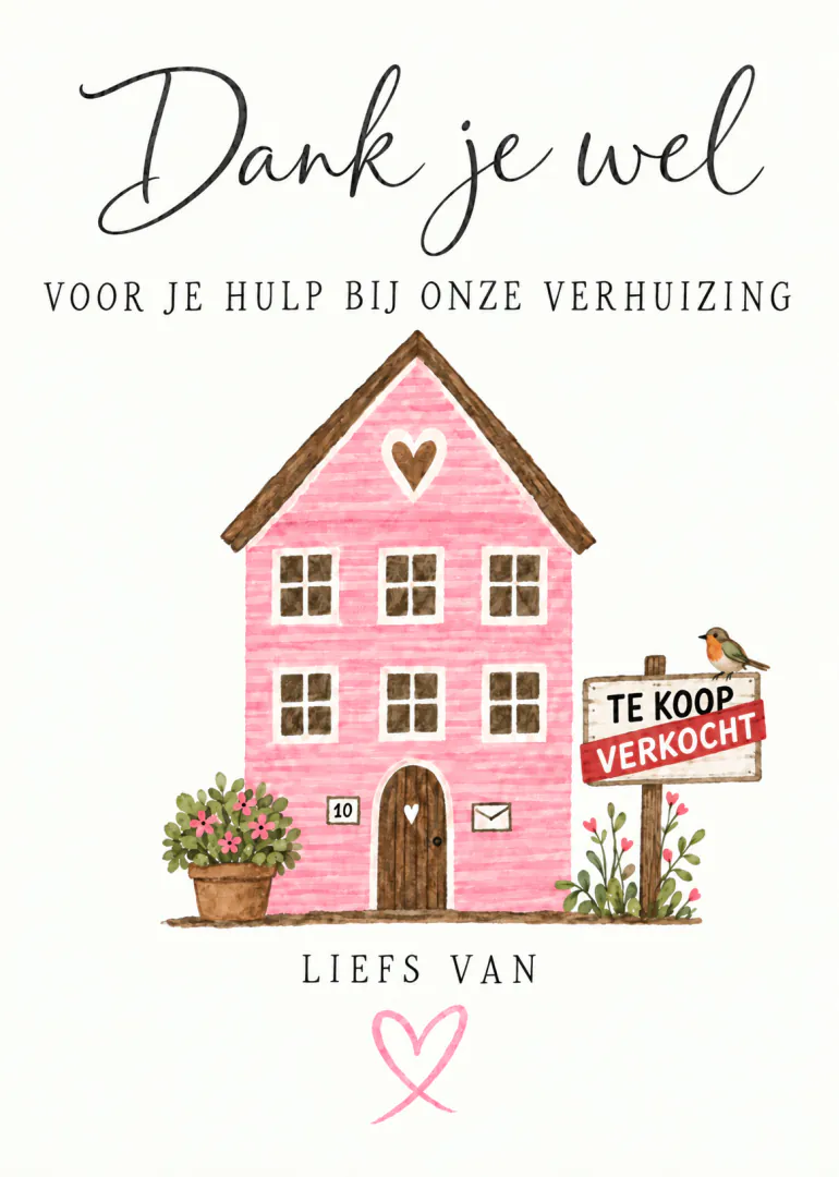 Witte bedankkaart met een handgeschilderd roze huis, een bord met verkocht en de tekst over hulp bij een verhuizing.